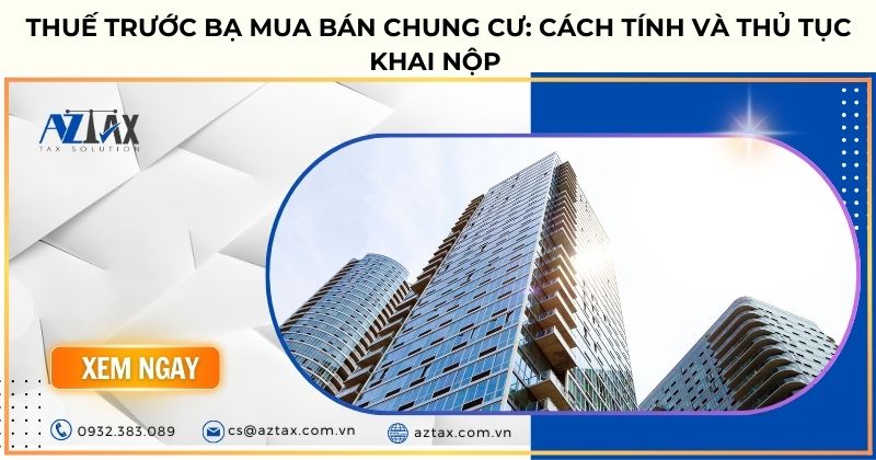 Thuế trước bạ mua bán chung cư: Cách tính và thủ tục khai nộp