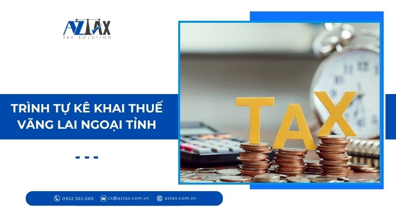 Trình tự kê khai thuế vãng lai ngoại tỉnh