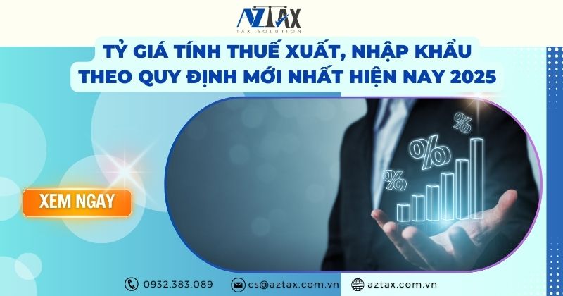 Tỷ giá tính thuế xuất, nhập khẩu theo quy định mới nhất hiện nay 2025