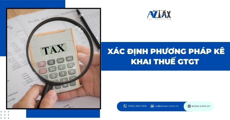 Xác định phương pháp kê khai thuế GTGT