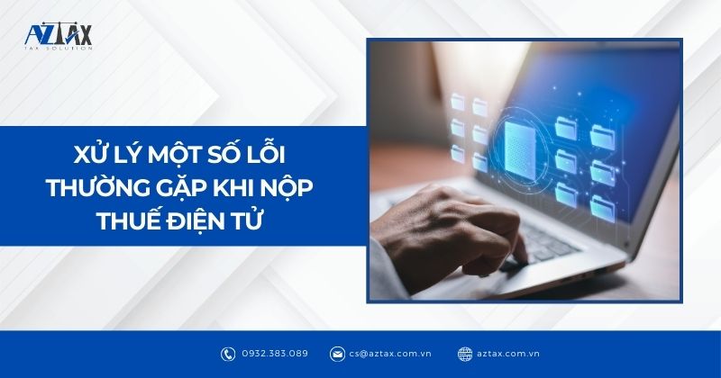 Xử lý một số lỗi thường gặp khi nộp thuế điện tử