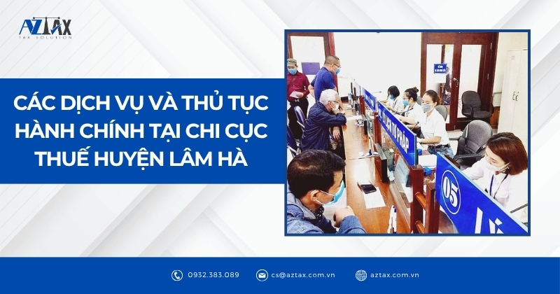 Các dịch vụ và thủ tục hành chính tại Chi Cục Thuế Huyện Lâm Hà