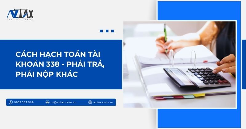 Cách hạch toán tài khoản 338 - Phải trả, phải nộp khác
