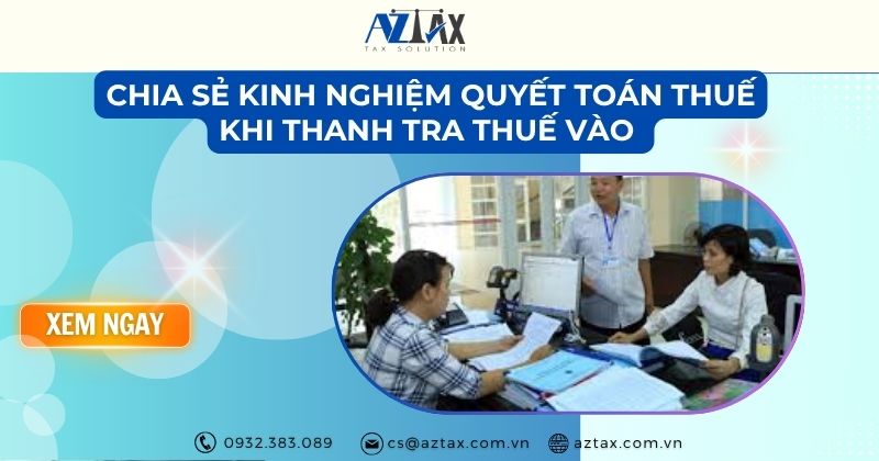 Chia sẻ kinh nghiệm quyết toán thuế khi thanh tra thuế vào