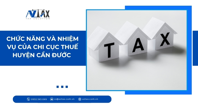 Chức năng và nhiệm vụ của Chi cục Thuế huyện Cần Đước