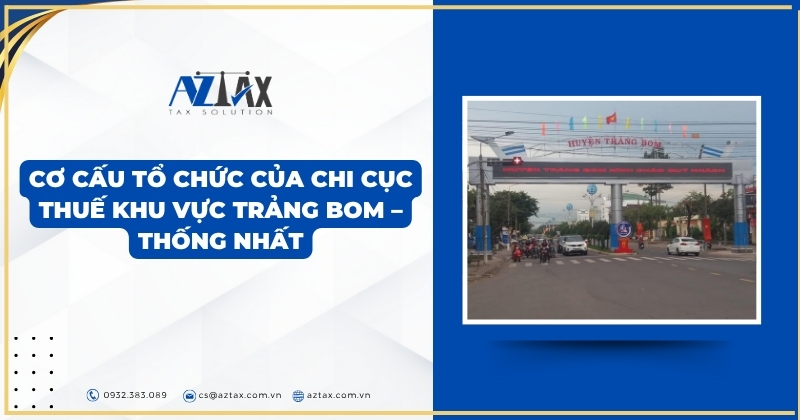 Cơ cấu tổ chức của Chi cục Thuế khu vực Trảng Bom - Thống Nhất