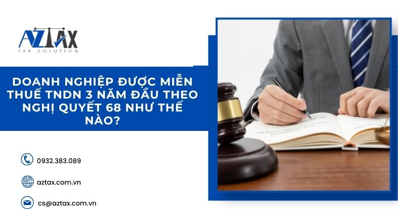 Doanh nghiệp được miễn thuế TNDN 3 năm đầu theo Nghị quyết 68 như thế nào?