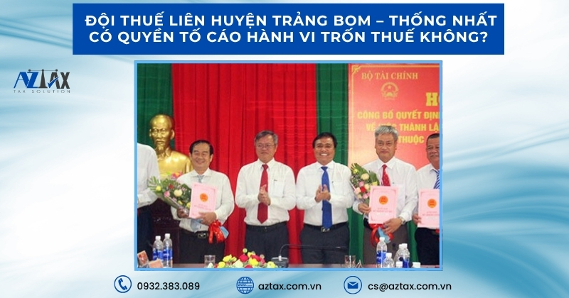 Đội Thuế Trảng Bom - Thống Nhất có quyền tố cáo trốn thuế không?