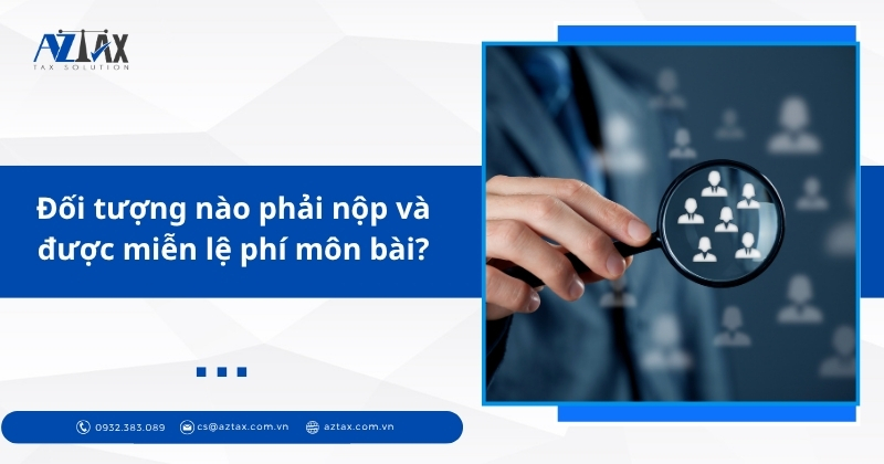 Đối tượng nào phải nộp và được miễn lệ phí môn bài?