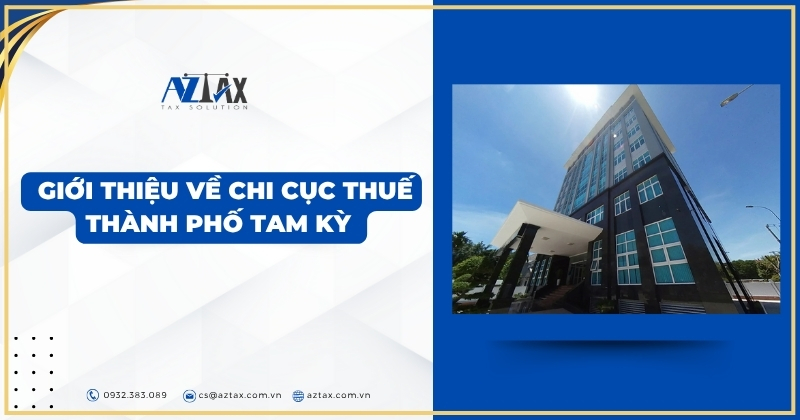Giới thiệu về Chi cục Thuế thành phố Tam Kỳ