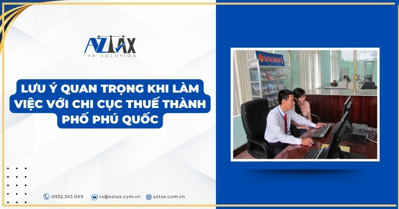 Lưu ý quan trọng khi làm việc với chi cục thuế