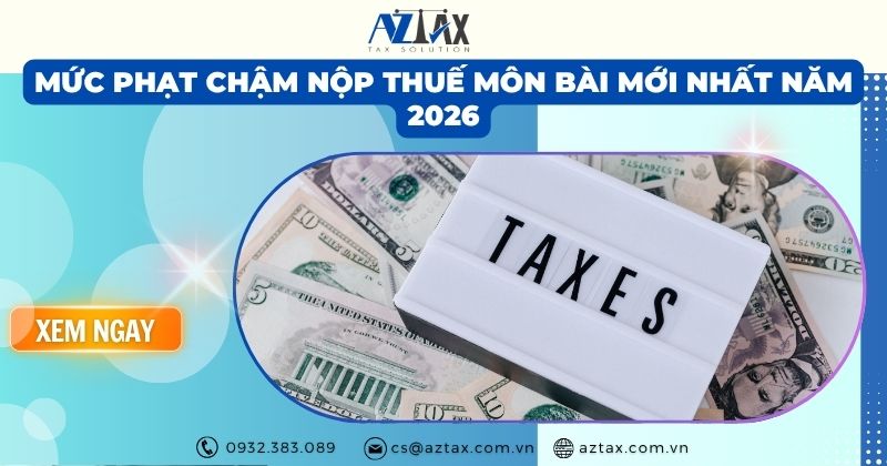 Mức phạt chậm nộp thuế môn bài mới nhất năm 2026