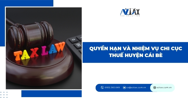 Quyền hạn và nhiệm vụ Chi cục Thuế huyện Cái Bè