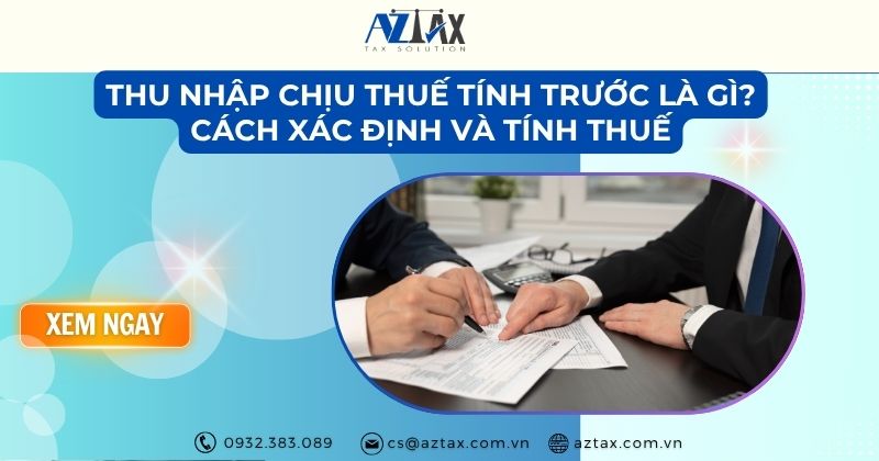 Thu nhập chịu thuế tính trước là gì? Cách xác định và tính thuế