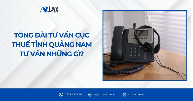 Tổng đài tư vấn cục Thuế tỉnh Quảng Nam tư vấn những gì?