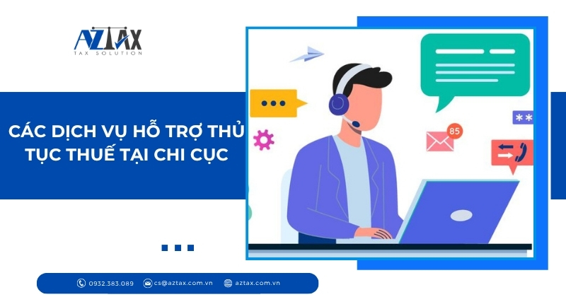 Các dịch vụ hỗ trợ thủ tục thuế tại Chi cục