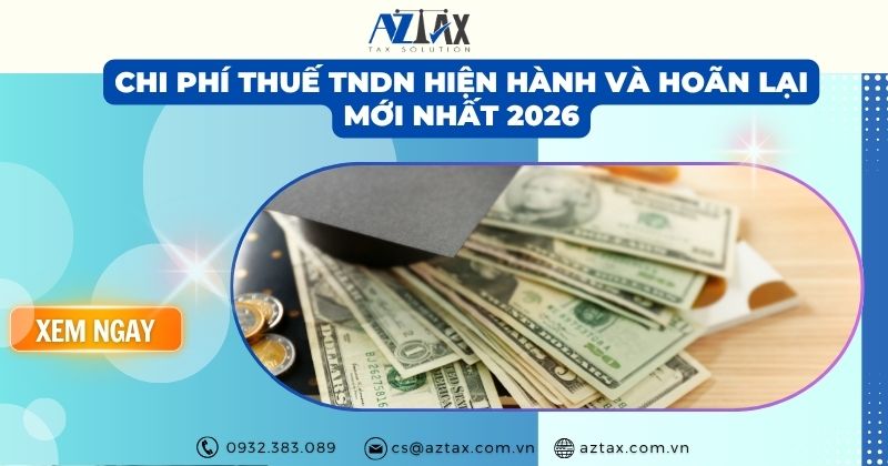 Chi phí thuế TNDN hiện hành và hoãn lại mới nhất 2026