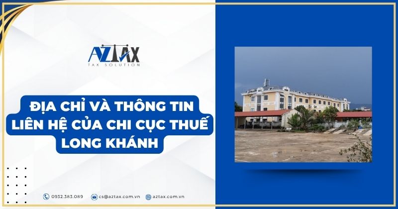 Địa Chỉ Và Thông Tin Liên Hệ Của Chi Cục Thuế Long Khánh