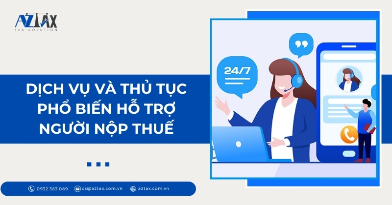 Dịch vụ và thủ tục phổ biến hỗ trợ người nộp thuế