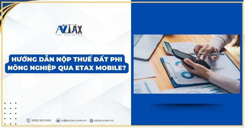 Hướng dẫn nộp thuế đất phi nông nghiệp qua etax mobile