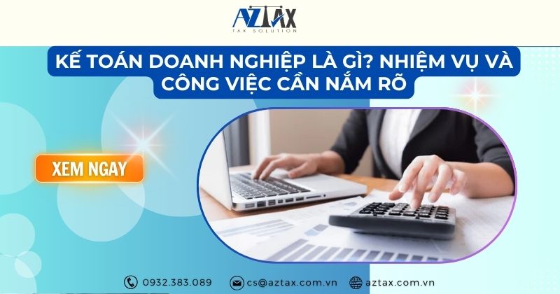 Kế toán doanh nghiệp là gì? Nhiệm vụ và công việc cần nắm rõ
