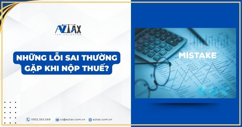 Những lỗi sai thường gặp khi nộp thuế