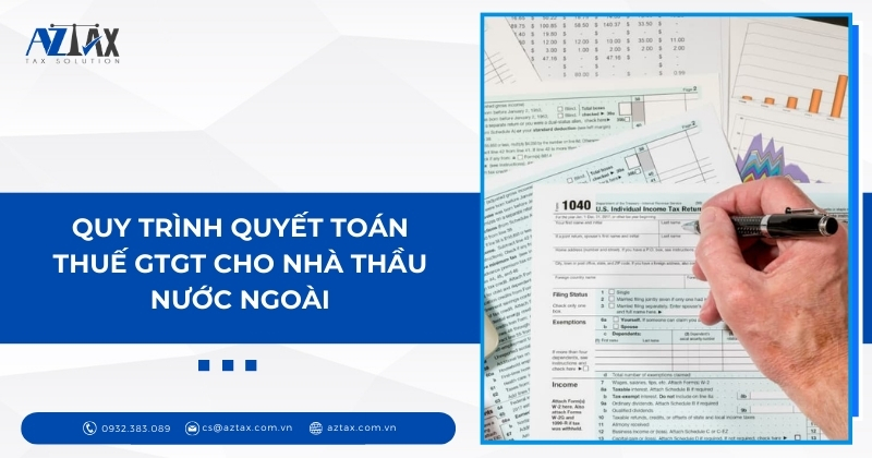 Quy trình quyết toán thuế GTGT cho nhà thầu nước ngoài