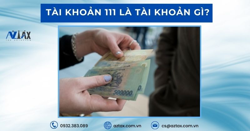 Tài khoản 111 là tài khoản gì?