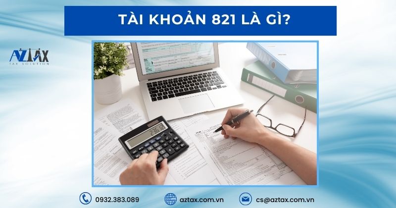 Tài khoản 821 là gì?