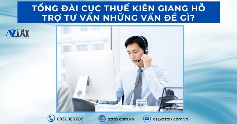 Tổng đài Cục Thuế Kiên Giang hỗ trợ tư vấn những vấn đề gì?