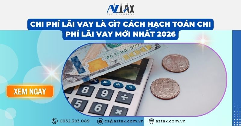 Chi phí lãi vay là gì? Cách hạch toán chi phí lãi vay mới nhất 2026