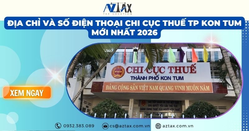 Địa chỉ và số điện thoại chi cục Thuế TP Kon Tum mới nhất 2026
