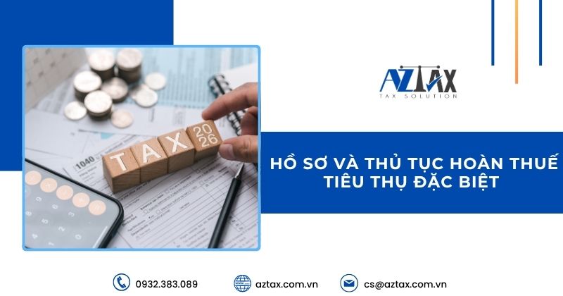 Hồ sơ và thủ tục hoàn thuế tiêu thụ đặc biệt