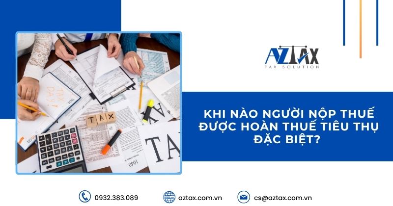 Khi nào người nộp thuế được hoàn thuế tiêu thụ đặc biệt? 