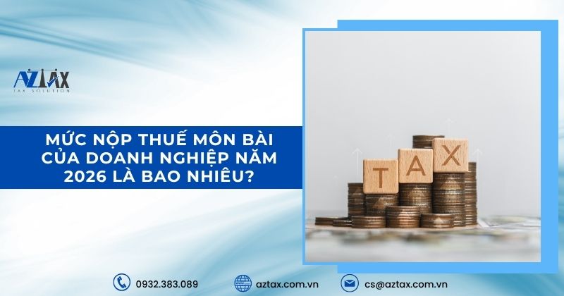 Mức nộp thuế môn bài của doanh nghiệp năm 2026 là bao nhiêu?