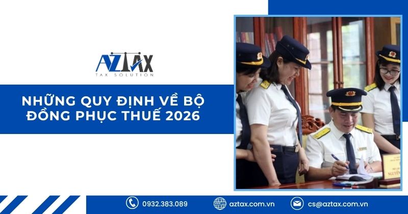 Những quy định về bộ đồng phục thuế 2026