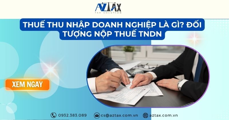 Thuế thu nhập doanh nghiệp là gì? Đối tượng nộp thuế TNDN