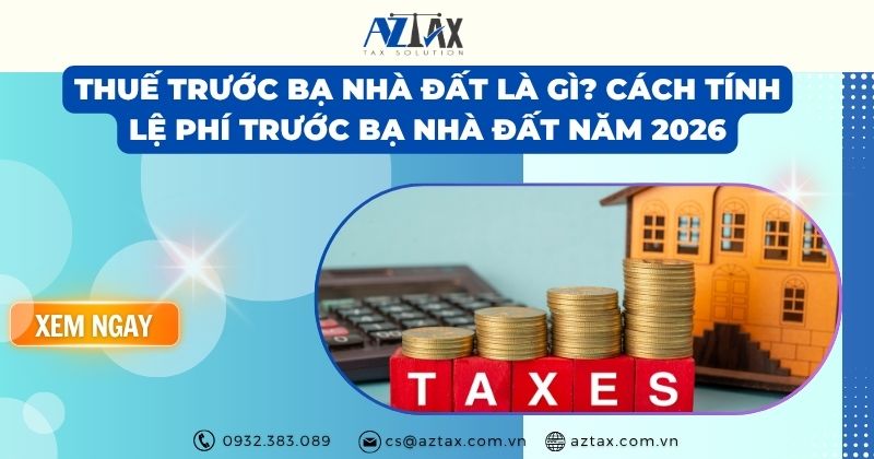 Thuế trước bạ nhà đất là gì? Cách tính lệ phí trước bạ nhà đất năm 2026