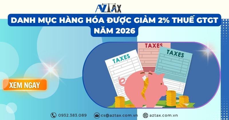 Danh mục hàng hóa được giảm 2% thuế GTGT năm 2026