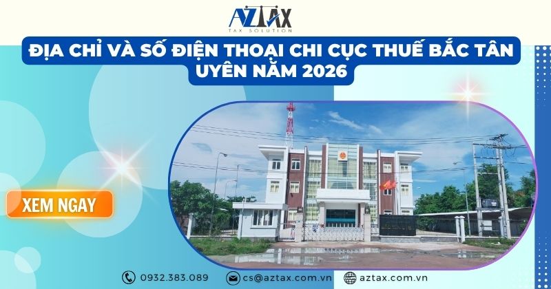 Địa chỉ và số điện thoại Chi Cục Thuế Bắc Tân Uyên năm 2026