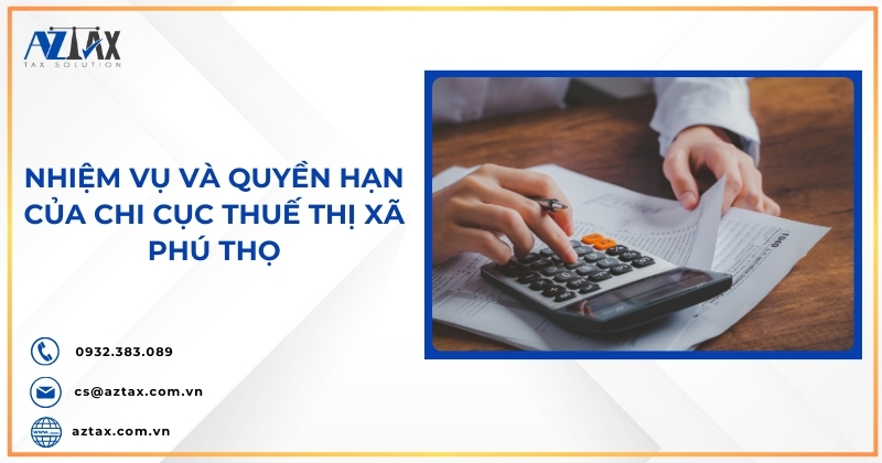 Nhiệm vụ và quyền hạn của Chi cục Thuế Thị Xã Phú Thọ