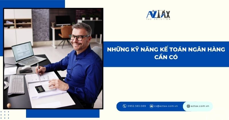 Những kỹ năng kế toán ngân hàng cần có