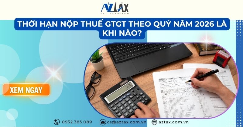 Thời hạn nộp thuế GTGT theo quý năm 2026 là khi nào?