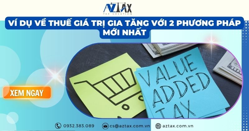 Ví dụ về thuế giá trị gia tăng với 2 phương pháp mới nhất
