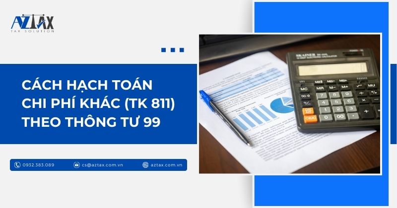 Cách hạch toán Chi phí khác (TK 811) theo Thông tư 99