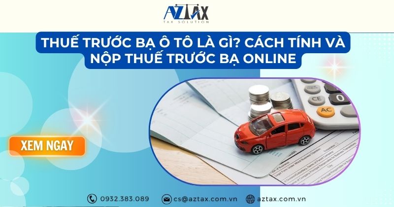 Thuế trước bạ ô tô là gì? Cách tính và nộp thuế trước bạ online