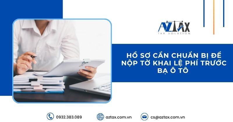 Hồ sơ cần chuẩn bị để nộp tờ khai lệ phí trước bạ ô tô