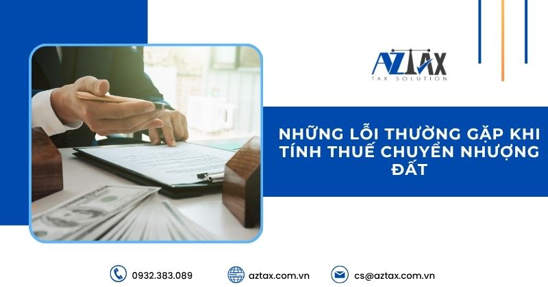 Những lỗi thường gặp khi tính thuế chuyển nhượng đất