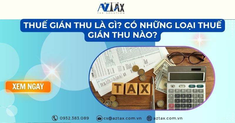 Thuế gián thu là gì? Có những loại thuế gián thu nào?