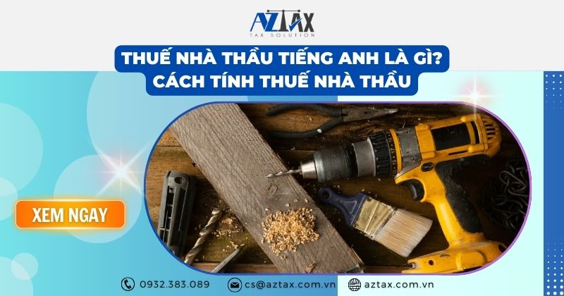 Thuế nhà thầu tiếng Anh là gì Cách tính thuế nhà thầu